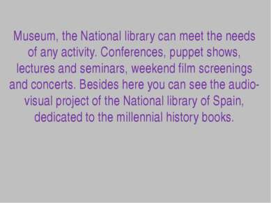 Museum, the National library can meet the needs of any activity. Conferences,...
