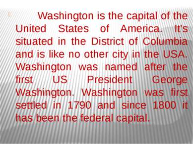 Washington is the capital of the United States of America. It’s situated in t...