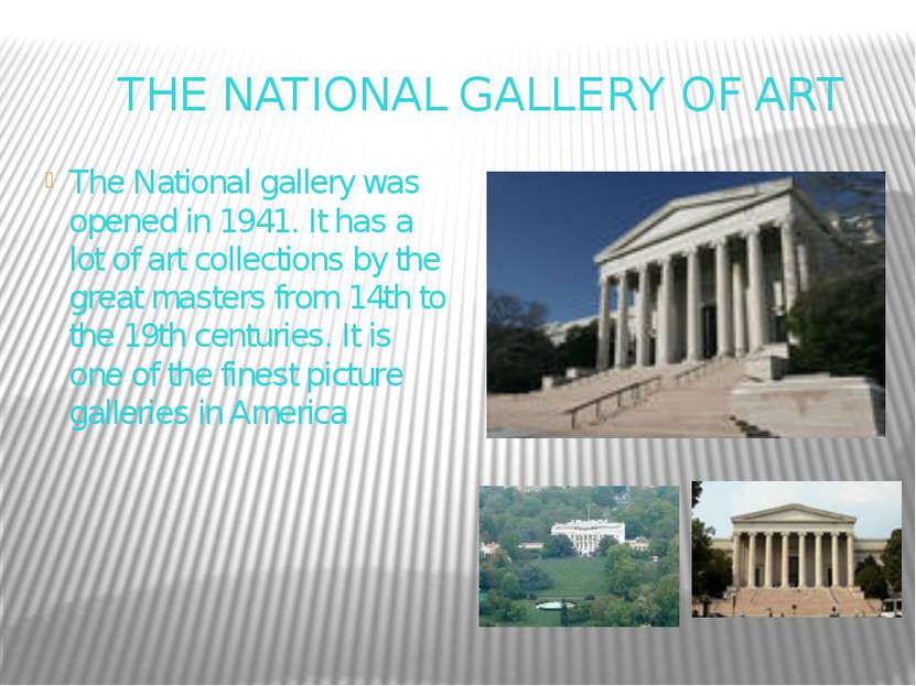 THE NATIONAL GALLERY OF ART The National gallery was opened in 1941. It has a...