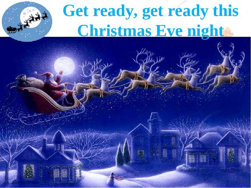 Get ready, get ready this Christmas Eve night
