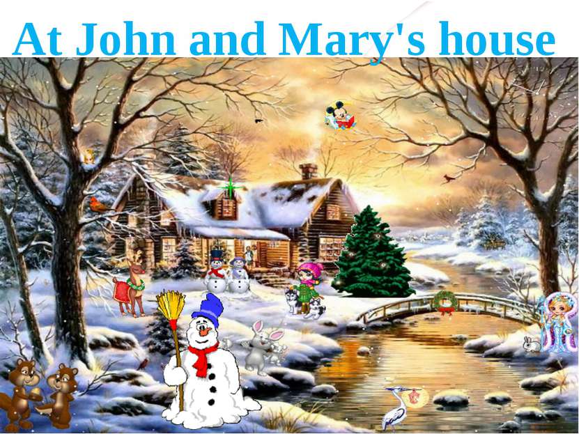 At John and Mary's house