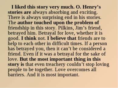 I liked this story very much. O. Henry’s stories are always absorbing and exc...