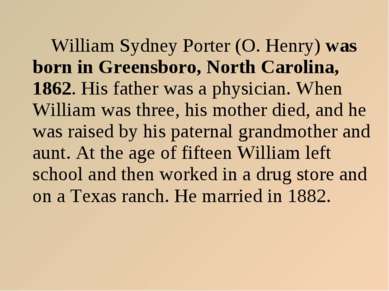 William Sydney Porter (O. Henry) was born in Greensboro, North Carolina, 1862...