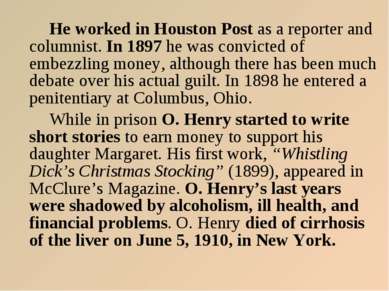 He worked in Houston Post as a reporter and columnist. In 1897 he was convict...