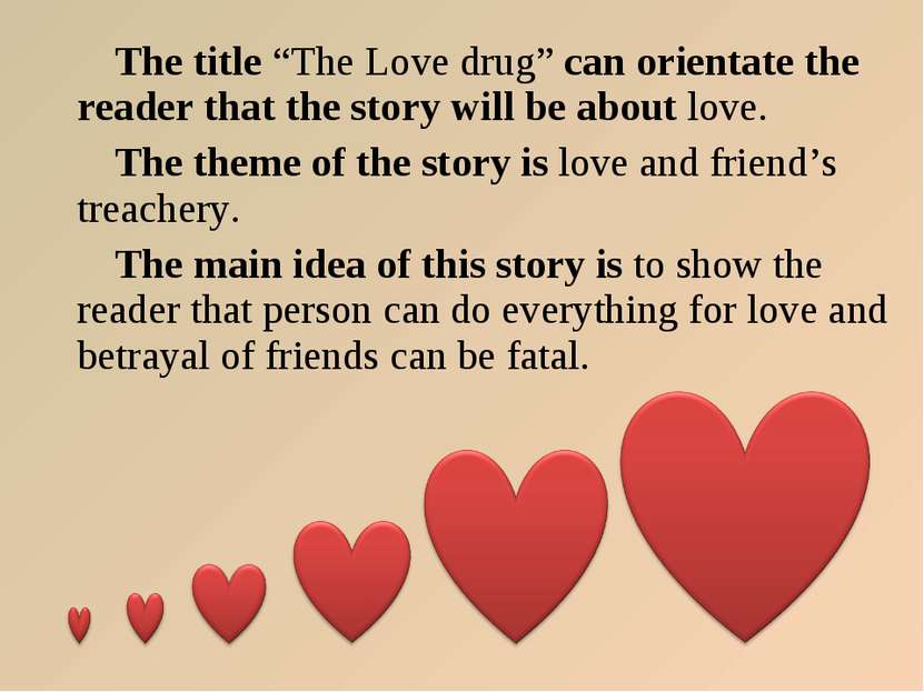 The title “The Love drug” can orientate the reader that the story will be abo...