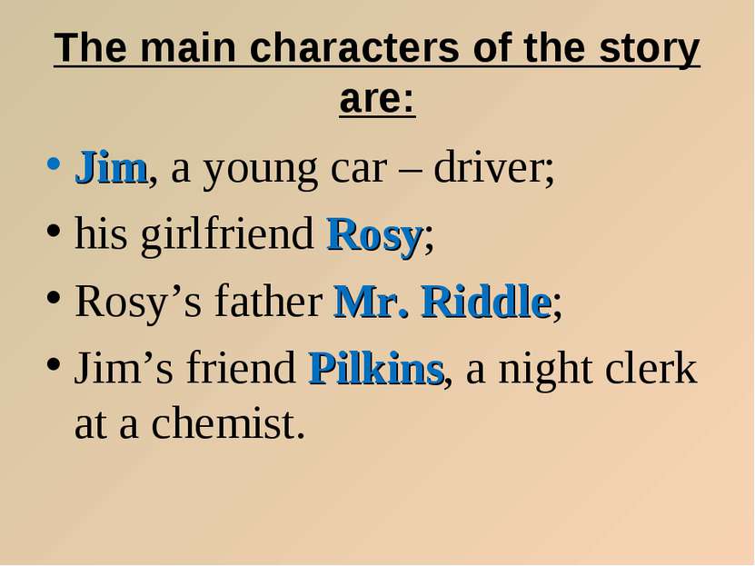 The main characters of the story are: Jim, a young car – driver; his girlfrie...