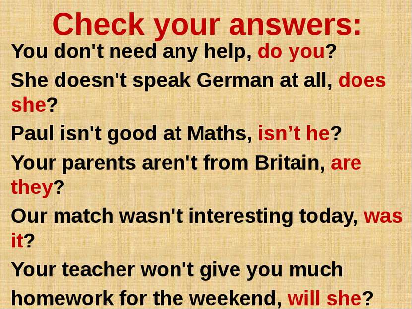 Check your answers: You don't need any help, do you? She doesn't speak German...