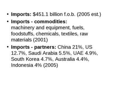 Imports: $451.1 billion f.o.b. (2005 est.) Imports - commodities: machinery a...