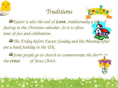 Traditions Easter is also the end of Lent, traditionally a time of fasting in...