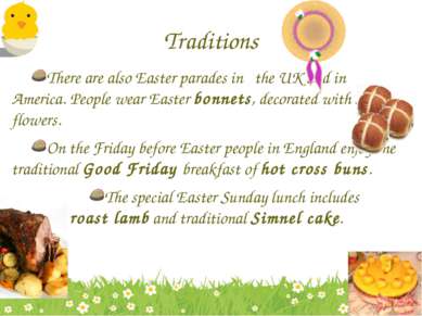 Traditions There are also Easter parades in the UK and in America. People wea...