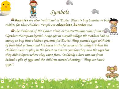 Symbols Bunnies are also traditional at Easter. Parents buy bunnies or baby r...
