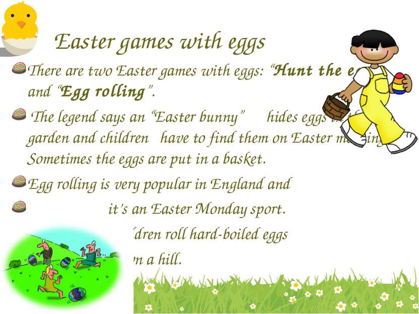 Easter games with eggs There are two Easter games with eggs: “Hunt the egg” a...