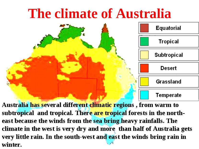 The climate of Australia Australia has several different climatic regions , f...