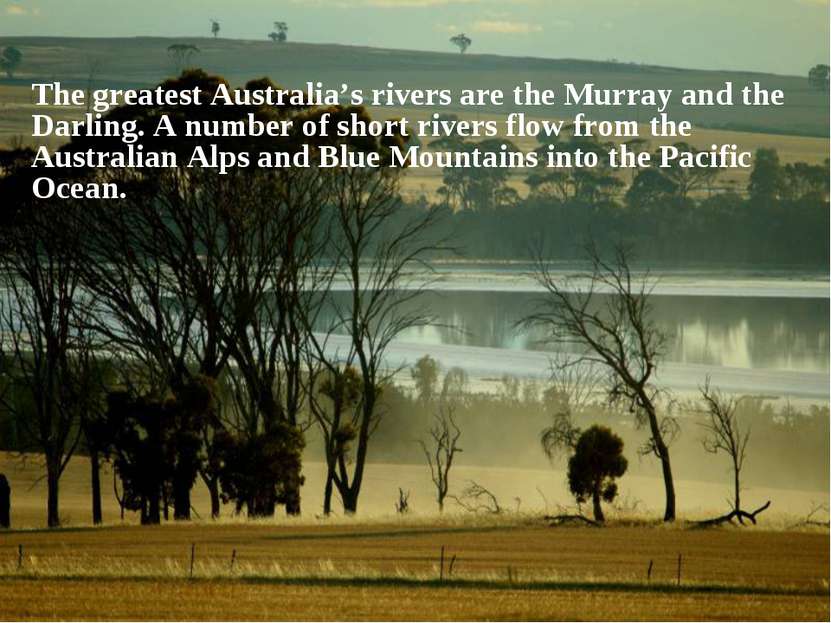 The greatest Australia’s rivers are the Murray and the Darling. A number of s...