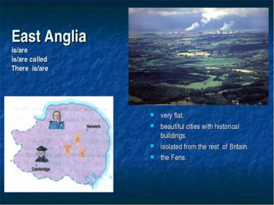 East Anglia is/are is/are called There is/are very flat. beautiful cities wit...
