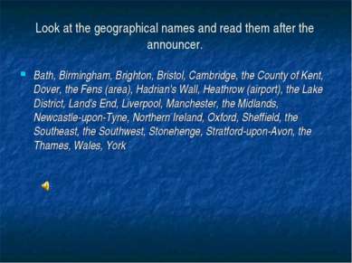 Look at the geographical names and read them after the announcer. Bath, Birmi...