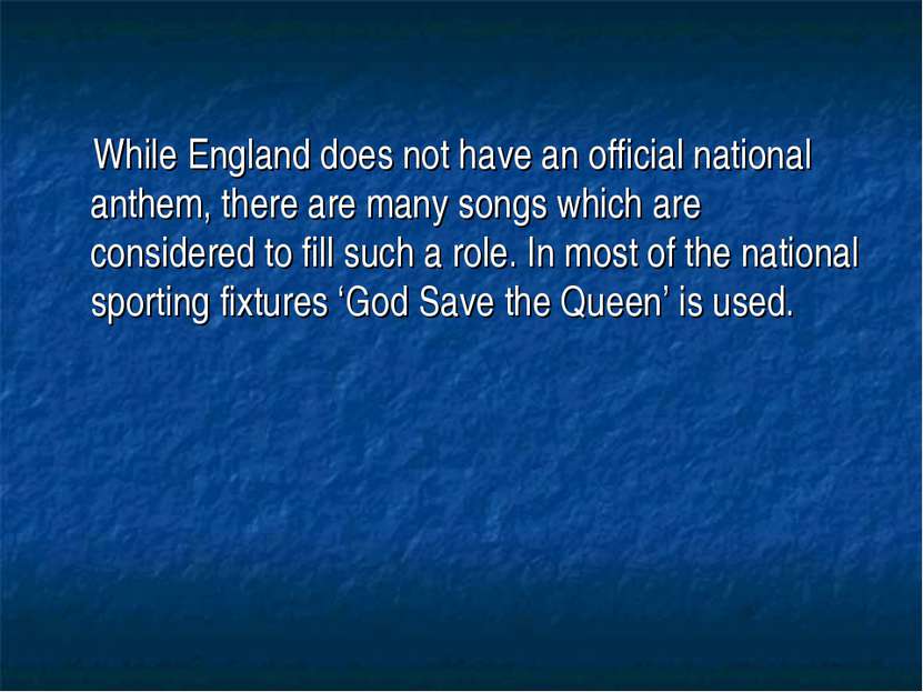 While England does not have an official national anthem, there are many songs...