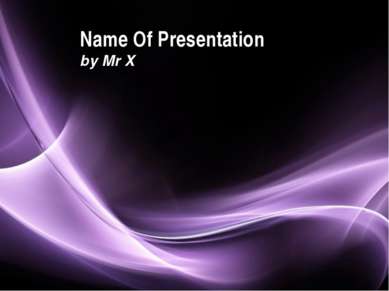 Name Of Presentation by Mr X Page *