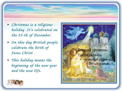 Christmas is a religious holiday .It’s celebrated on the 25-th of December. O...