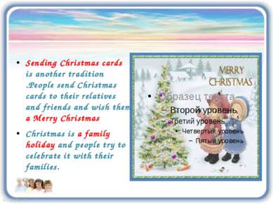 Sending Christmas cards is another tradition .People send Christmas cards to ...