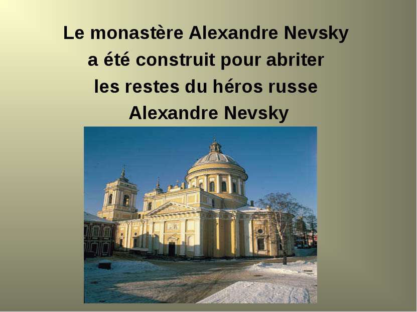 Le monastère Alexandre Nevsky a été construit pour abriter les restes du héro...