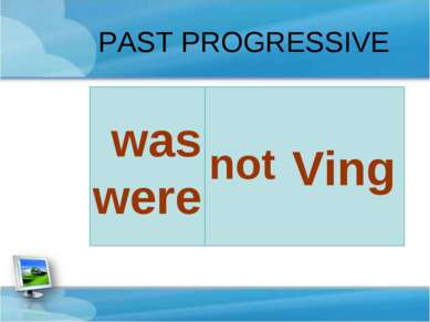 Ving was were PAST PROGRESSIVE not