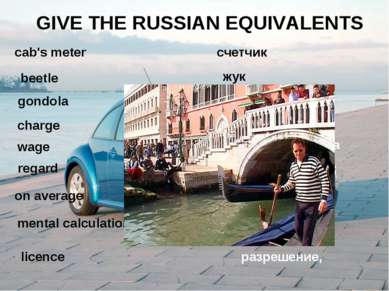 GIVE THE RUSSIAN EQUIVALENTS cab's meter beetle gondola charge wage on averag...