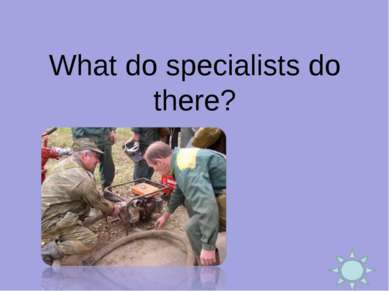 What do specialists do there?
