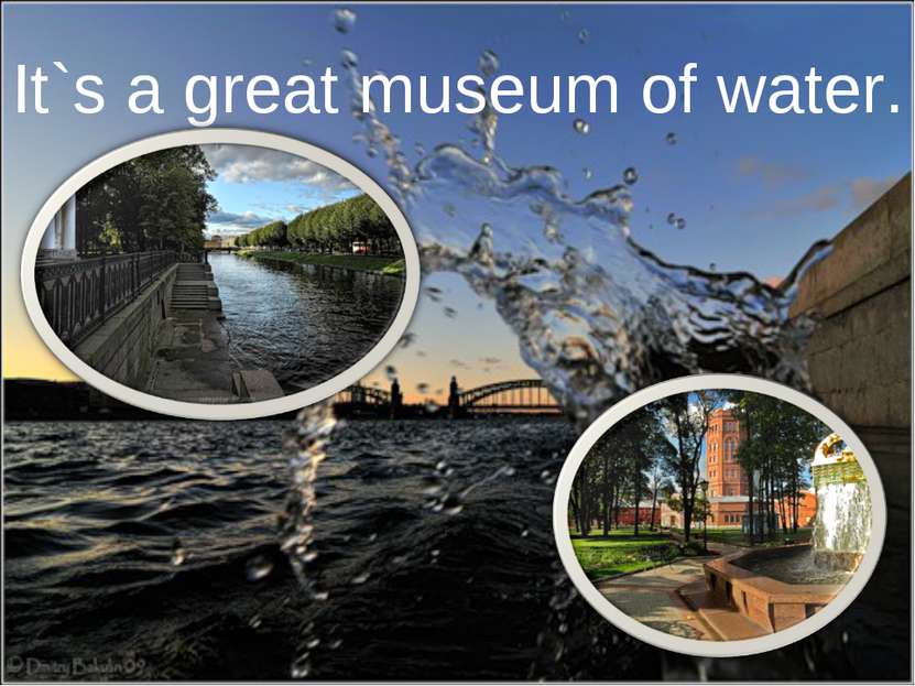 It`s a great museum of water.