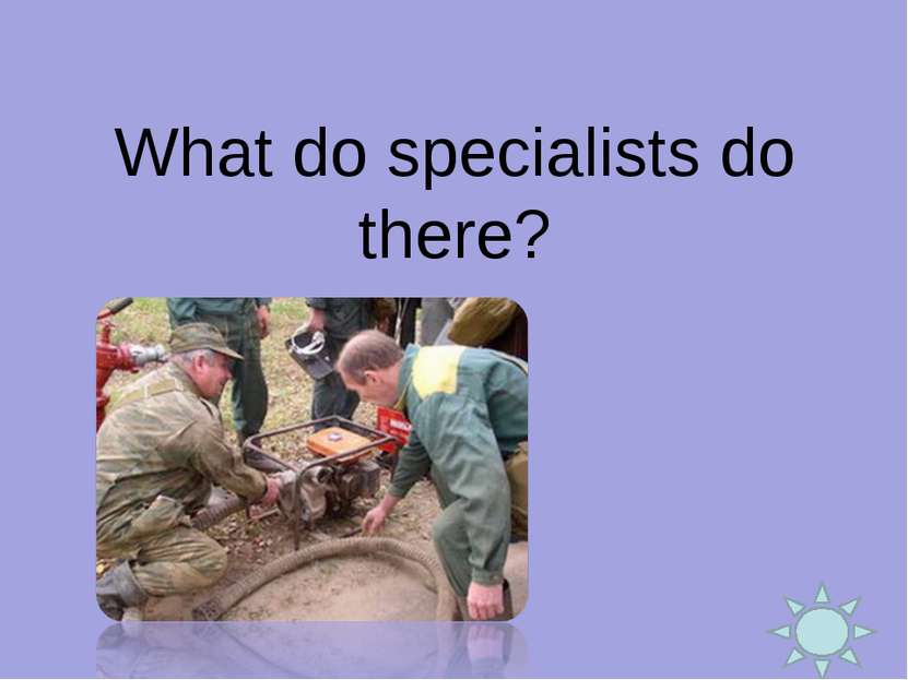 What do specialists do there?