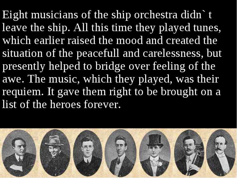 Eight musicians of the ship orchestra didn` t leave the ship. All this time t...