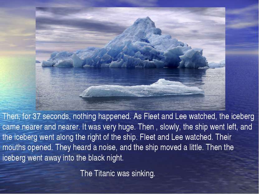 Then, for 37 seconds, nothing happened. As Fleet and Lee watched, the iceberg...