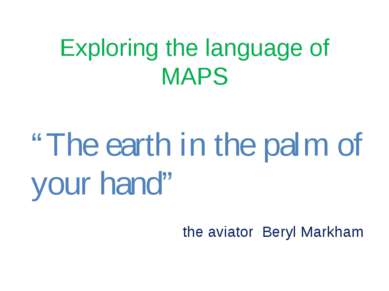 Exploring the language of MAPS “The earth in the palm of your hand” the aviat...