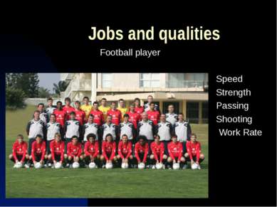 Jobs and qualities Football player Speed Strength Passing Shooting Work Rate