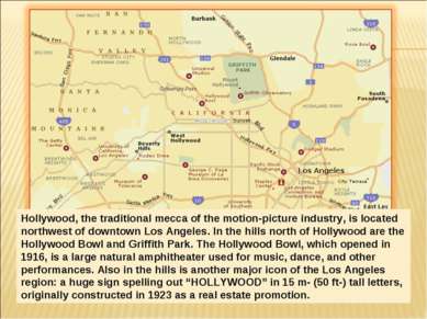 Hollywood, the traditional mecca of the motion-picture industry, is located n...