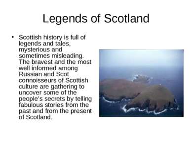 Legends of Scotland Scottish history is full of legends and tales, mysterious...