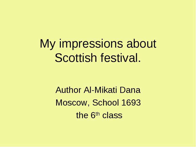 My impressions about Scottish festival. Author Al-Mikati Dana Moscow, School ...