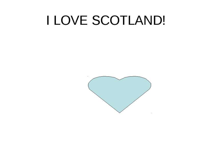 I LOVE SCOTLAND!