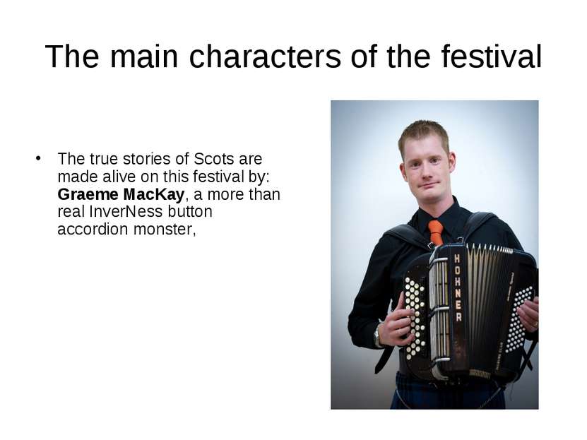 The main characters of the festival The true stories of Scots are made alive ...