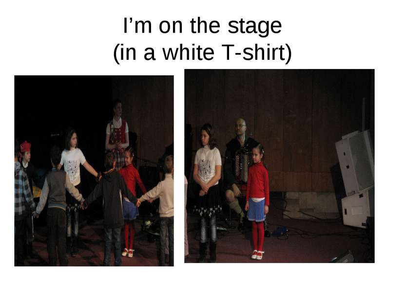 I’m on the stage (in a white T-shirt)