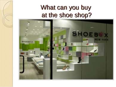 What can you buy at the shoe shop?