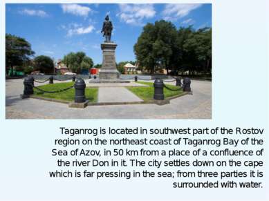 Taganrog is located in southwest part of the Rostov region on the northeast c...
