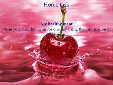 Home task "My healthy menu" Write your healthy menu for one day using the inf...