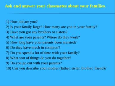 1) How old are you? 2) Is your family large? How many are you in your family?...