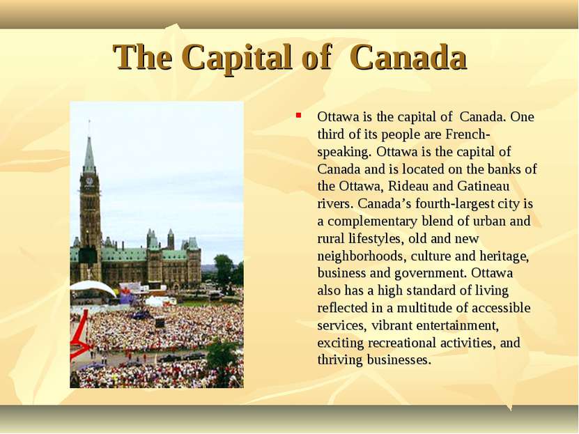 The Capital of Canada Ottawa is the capital of Canada. One third of its peopl...
