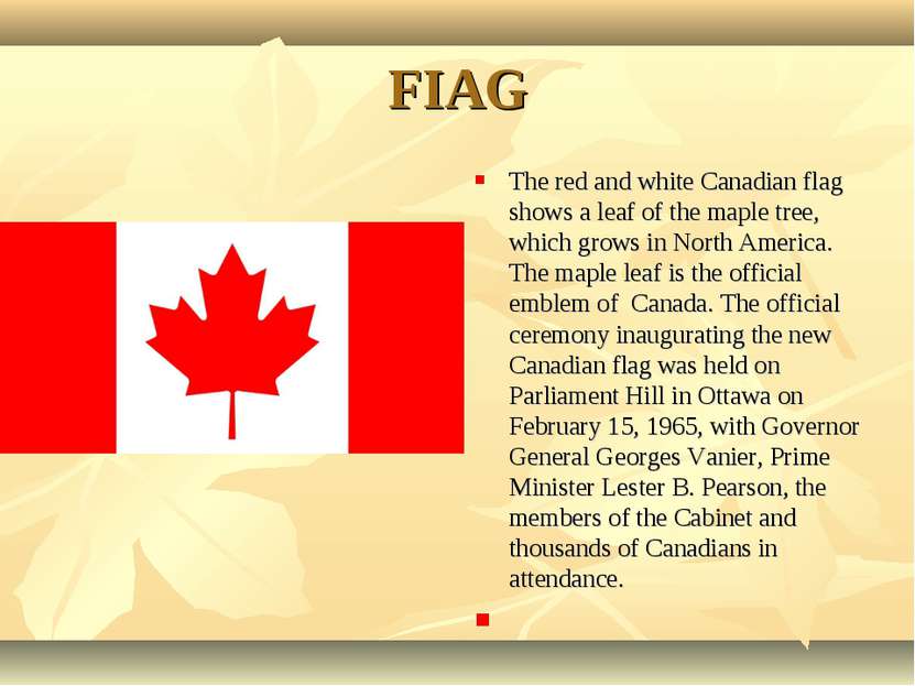 FIAG The red and white Canadian flag shows a leaf of the maple tree, which gr...