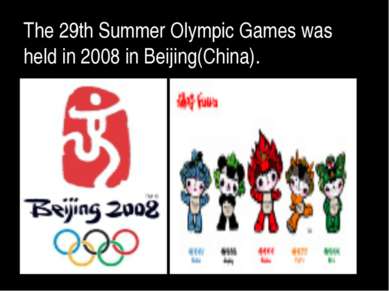 The 29th Summer Olympic Games was held in 2008 in Beijing(China).