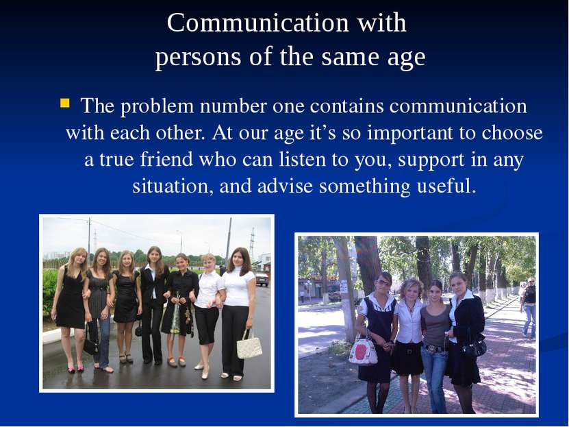 The problem number one contains communication with each other. At our age it’...