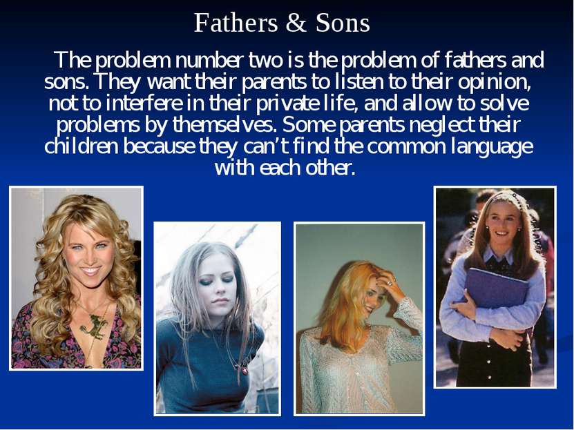The problem number two is the problem of fathers and sons. They want their pa...