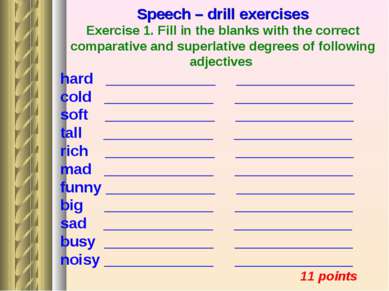 Speech – drill exercises Exercise 1. Fill in the blanks with the correct comp...